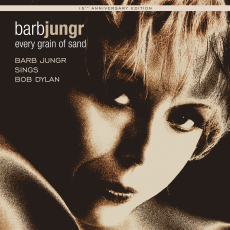 Every Grain of Sand: Barb Jungr Sings Bob Dylan (Fifteenth Anniversary Edition)